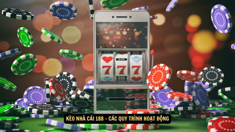 Kèo Nhà Cái 188: Mẹo Cá Cược Để Tăng Cơ Hội Thắng 4 Kèo nhà cái 188 - Các quy trình hoạt động
