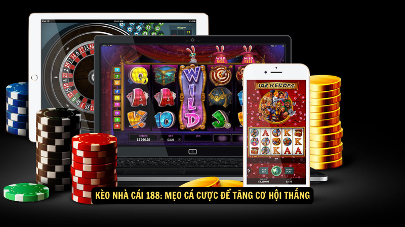 Kèo Nhà Cái 188: Mẹo Cá Cược Để Tăng Cơ Hội Thắng 1 keo nha cai 188