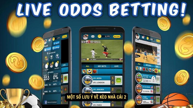 Kèo Nhà Cái 2: Cách Theo Dõi Và Đánh Giá Tỷ Lệ 4 Một số lưu ý về kèo nhà cái 2