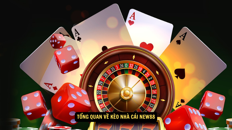 Kèo Nhà Cái New88: Cách Đọc Kèo và Tối Ưu Hóa Đặt Cược 2 Tổng quan về kèo nhà cái New88