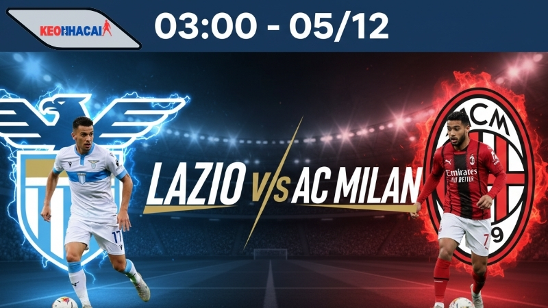 Nhận định bóng đá Lazio vs AC Milan, 03h00 ngày 5/12, trả nợ xong!