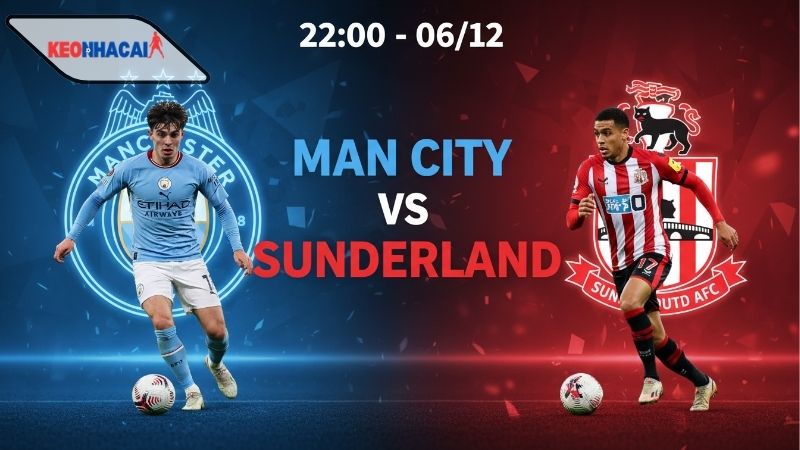 Nhận định bóng đá Man City vs Sunderland, 22h00 ngày 6/12