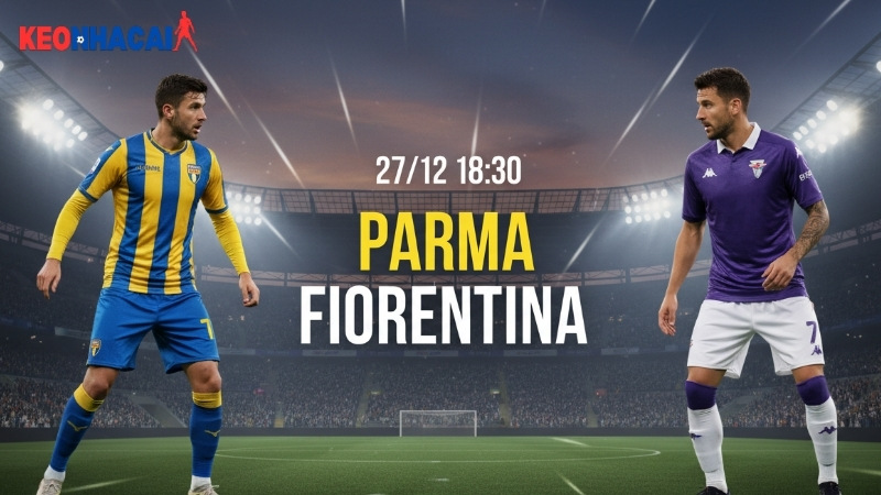 nhan-dinh-bong-da-parma-vs-fiorentina-18h30-ngay-27-12 nhan-dinh-bong-da-parma-vs-fiorentina-18h30-ngay-27-12